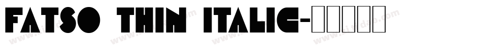 Fatso Thin Italic字体转换